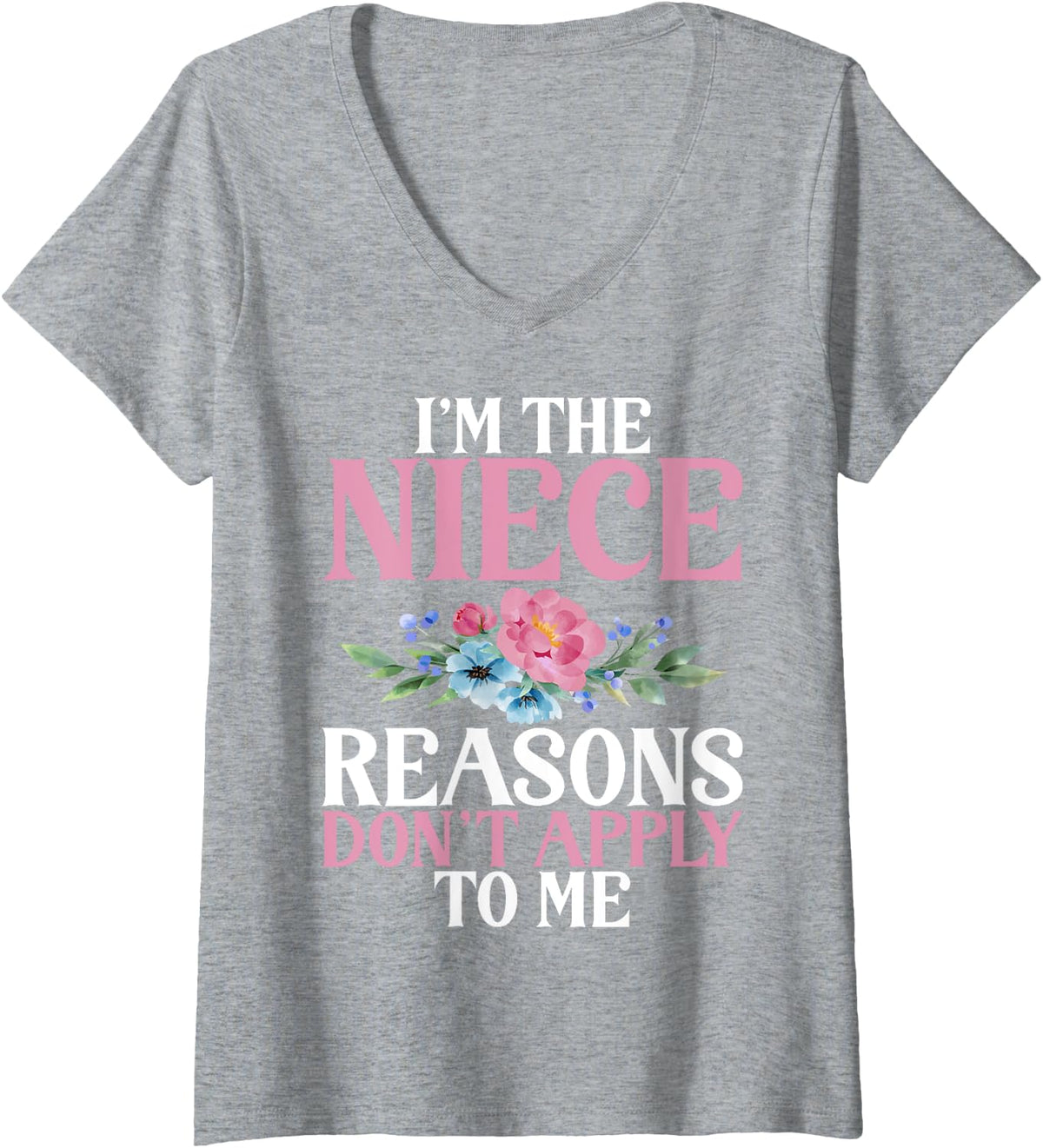 Womens Im the Niece Reasons dont apply to me funny Niece V-Neck T-Shirt - Heather Grey