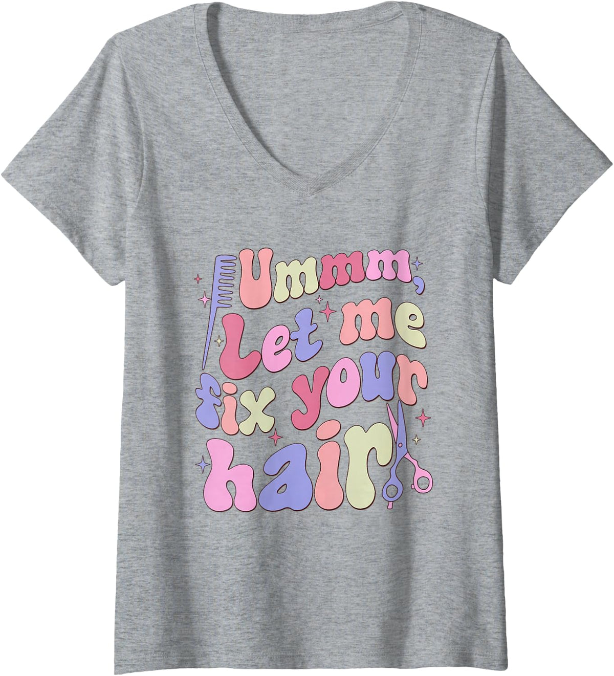 Women's Hairstylist UMM Let Me Fix Your Hair Hustler Hair Dresser V-Neck T-Shirt - Heather Grey