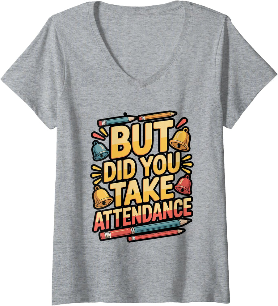 Women's But Did You Take Attendance Teacher Meme V-Neck T-Shirt - Heather Grey