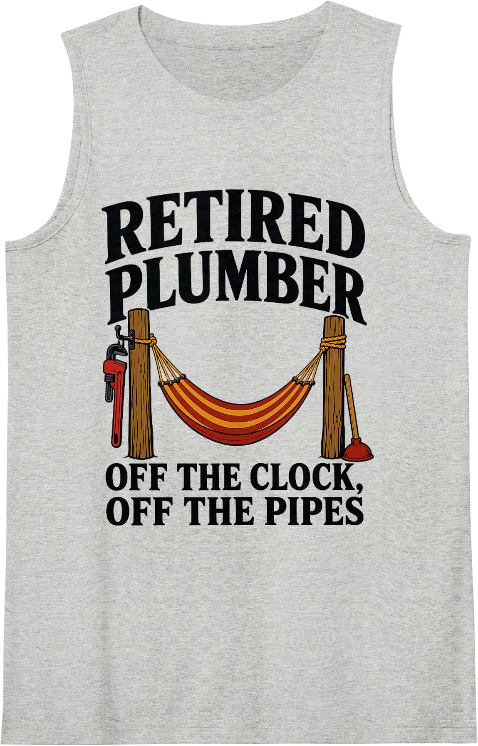 Retired Plumber Off the Clock Off the Pipes Sleeveless Tank Top - Heather Grey