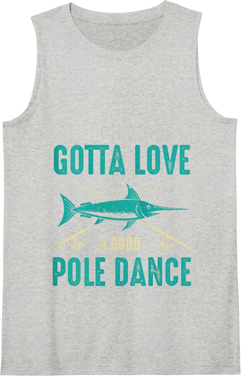 Funny Fly Fishing Gotta Love A Good Pole Dance Tank Top - Heather Grey