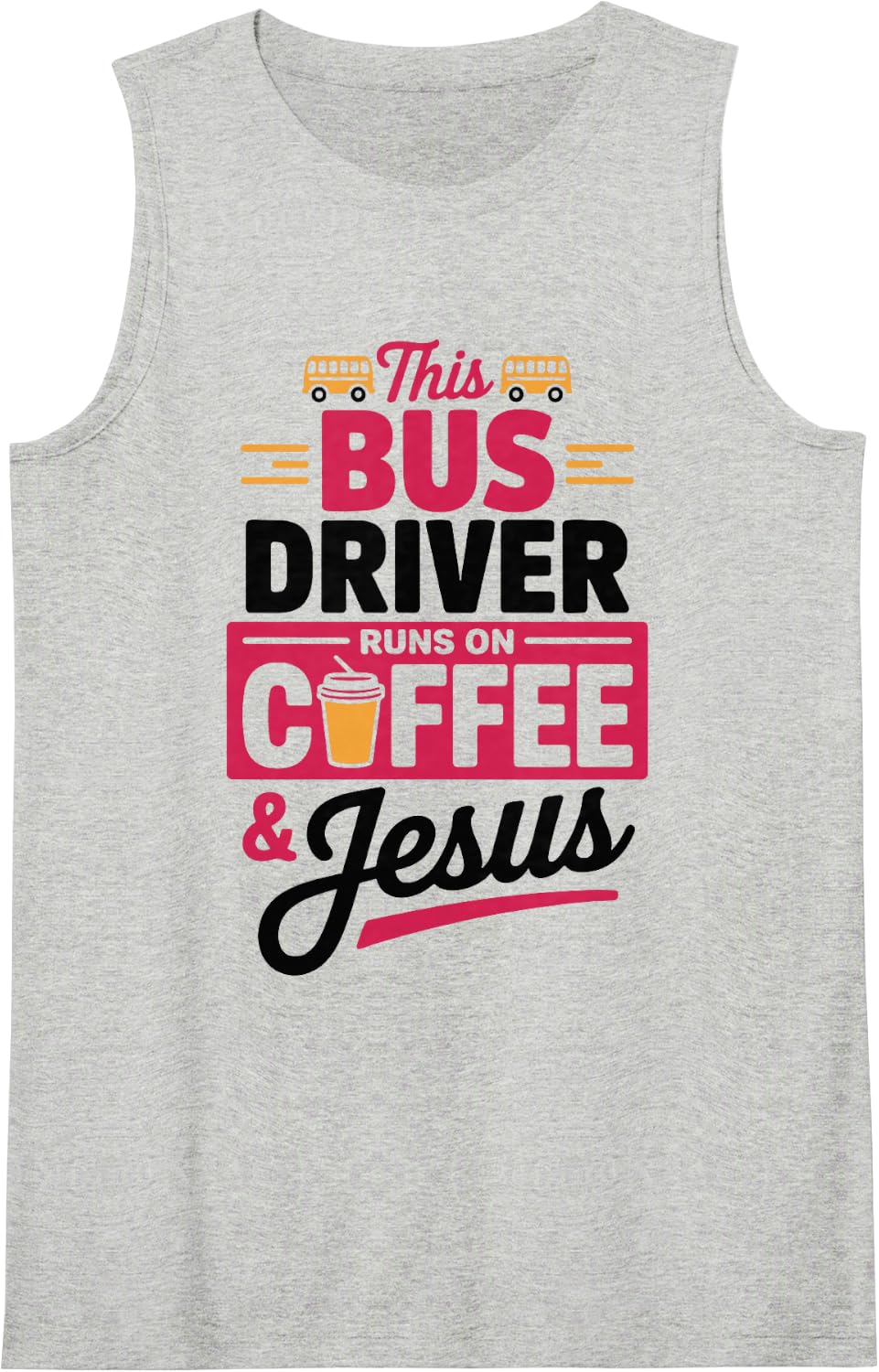 This Bus Driver Runs On Coffee and Jesus for Christians Sleeveless Tank Top - Heather Grey