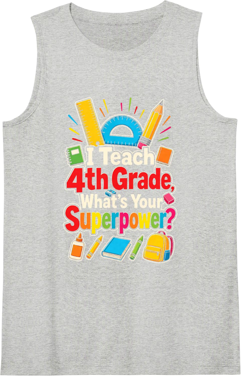 4th Grade Teacher I Teach What's Your Superpower Sleeveless Tank Top - Heather Grey