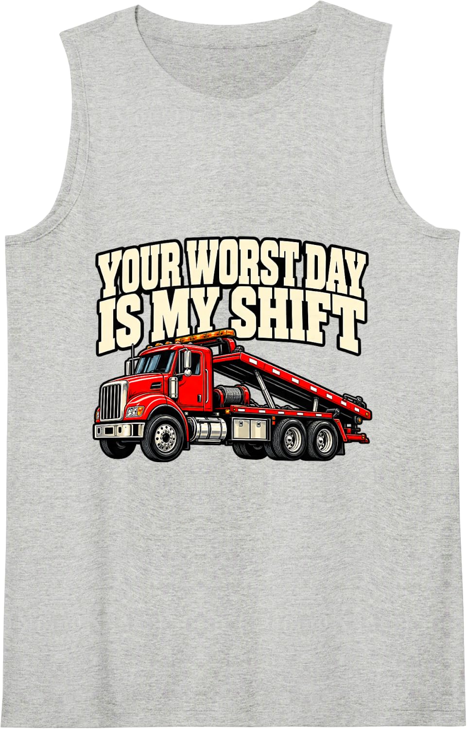 Tow Truck Driver Your Worst Day is My Shift Wrecker Funny Sleeveless Tank Top - Heather Grey