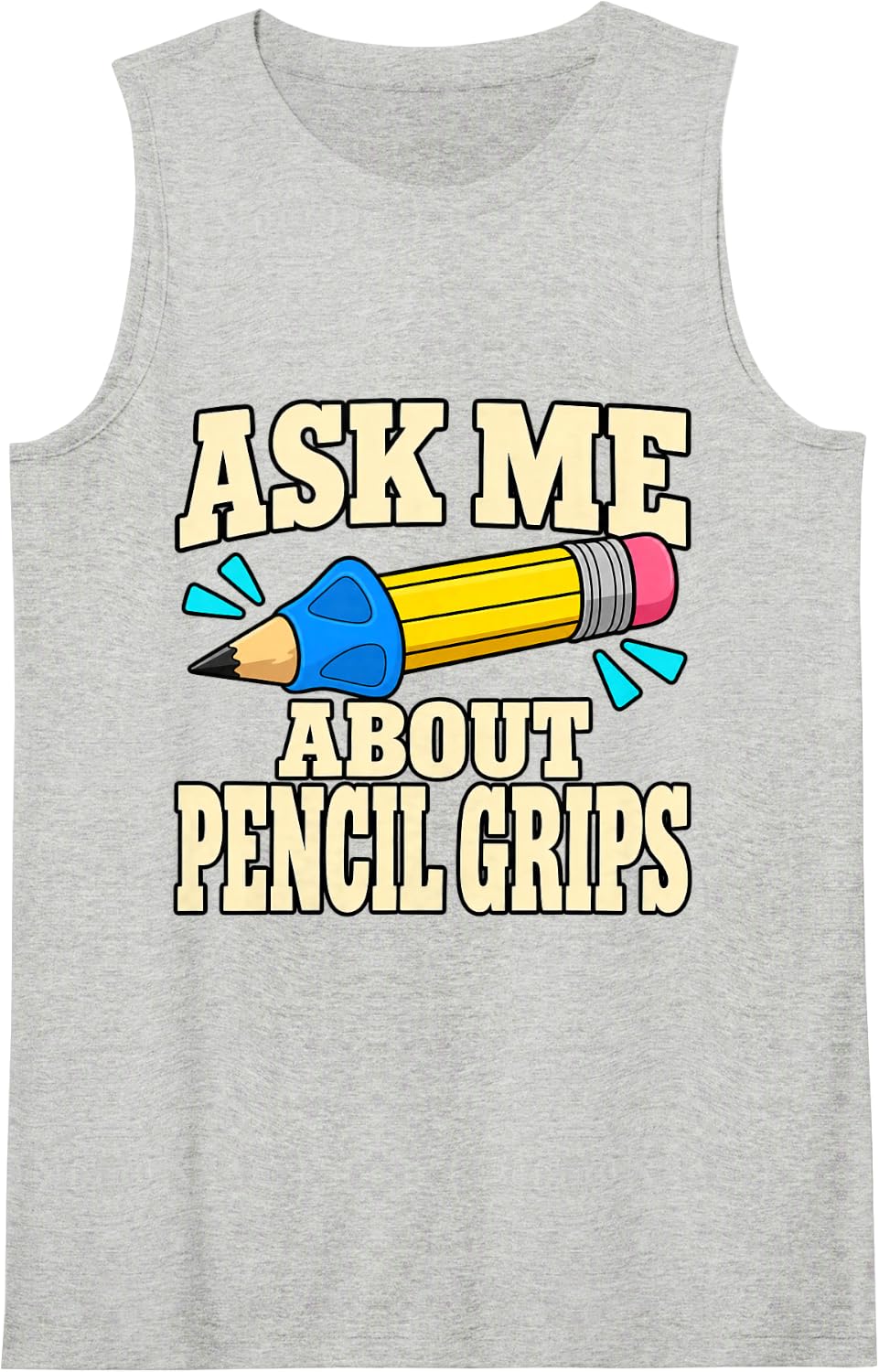 Occupational Therapy Ask Me About Pencil Grips OT Aide Funny Sleeveless Tank Top - Heather Grey