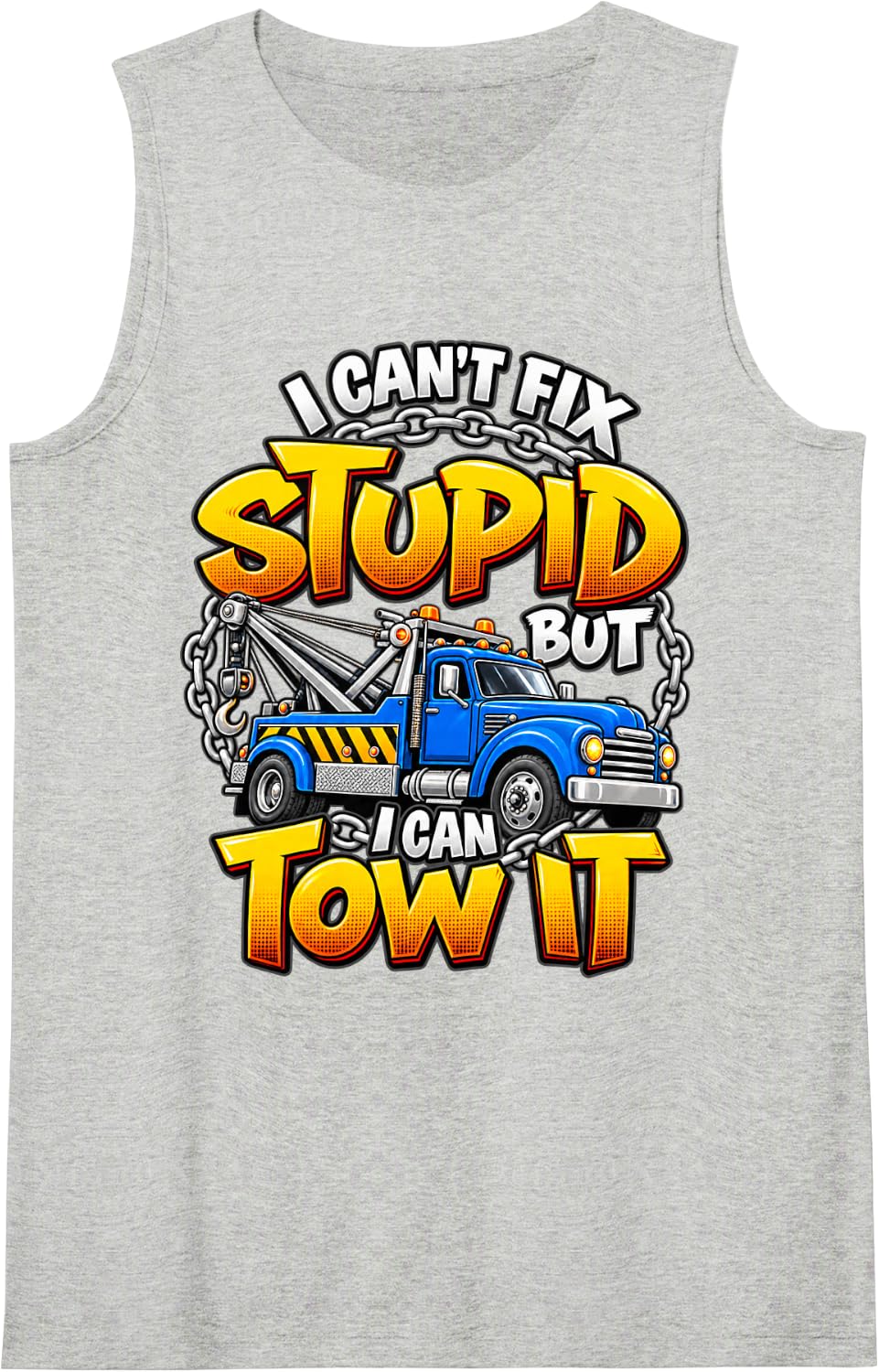 I Can't Fix Stupid But Can Tow It Truck Driver Sleeveless Tank Top - Heather Grey