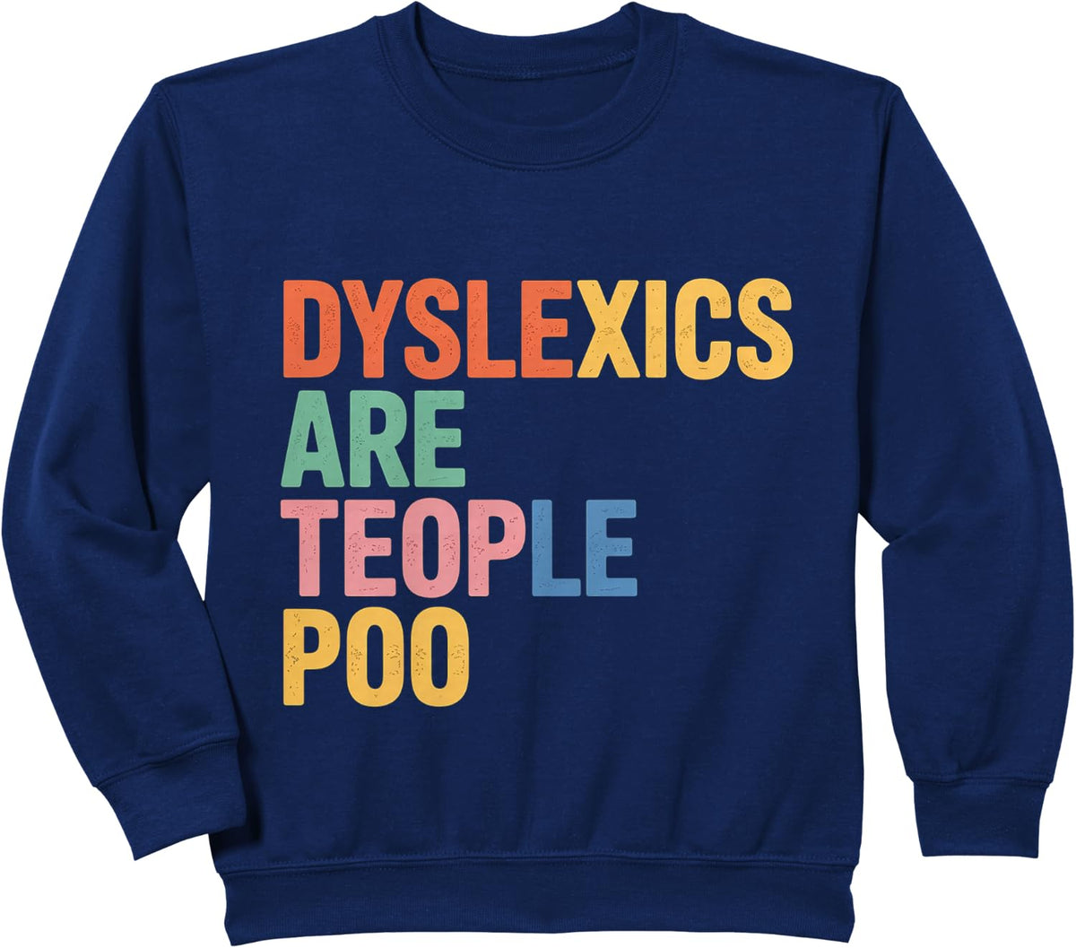 Dyslexics Are Teople Poo Dyslexia Awareness - Sweatshirt - Navy Blue