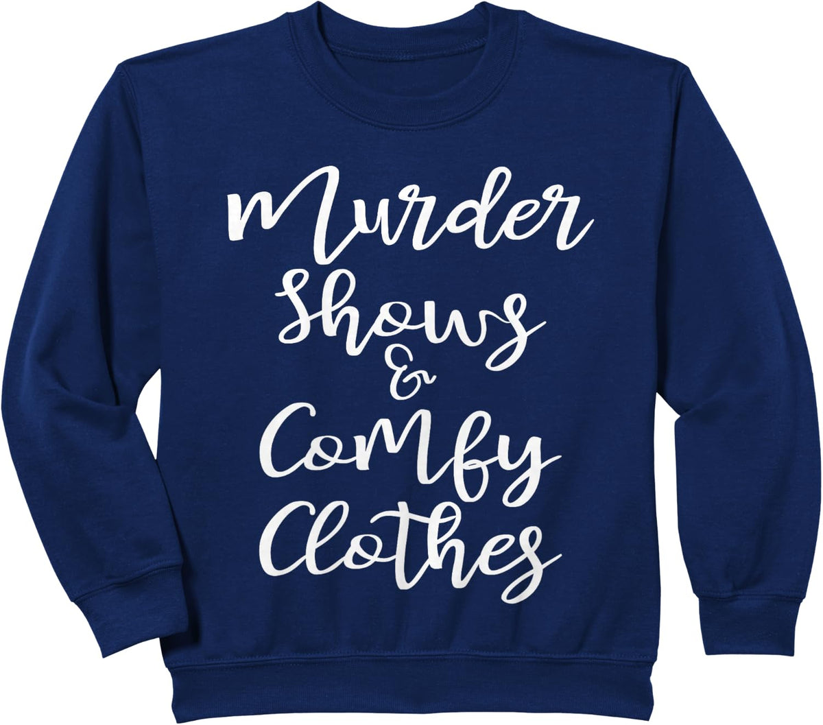 Funny True Crime Women's Murder Shows Comfy Clothes Sweatshirt - Navy Blue