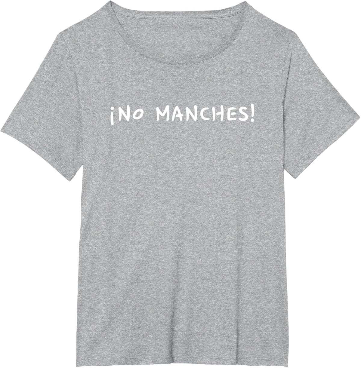 "No Manches!" (No Way!) Funny Mexican Spanish Language T-Shirt - Heather Grey