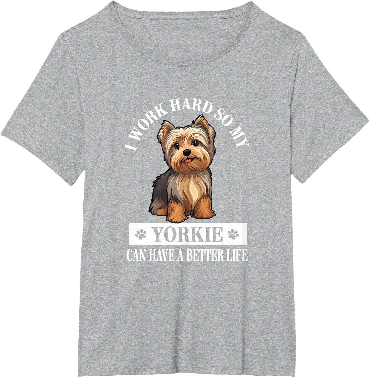 Funny Mens & Womens Cute Work Hard Better Life Yorkie Lover T-Shirt - Heather Grey