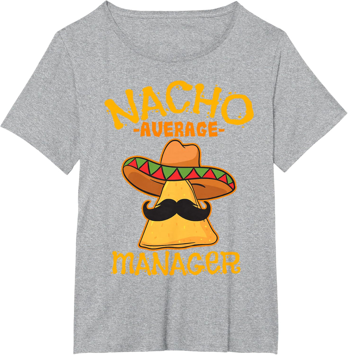 Nacho Average Manager Mexican Supervisor Cinco de Mayo Party T-Shirt - Heather Grey