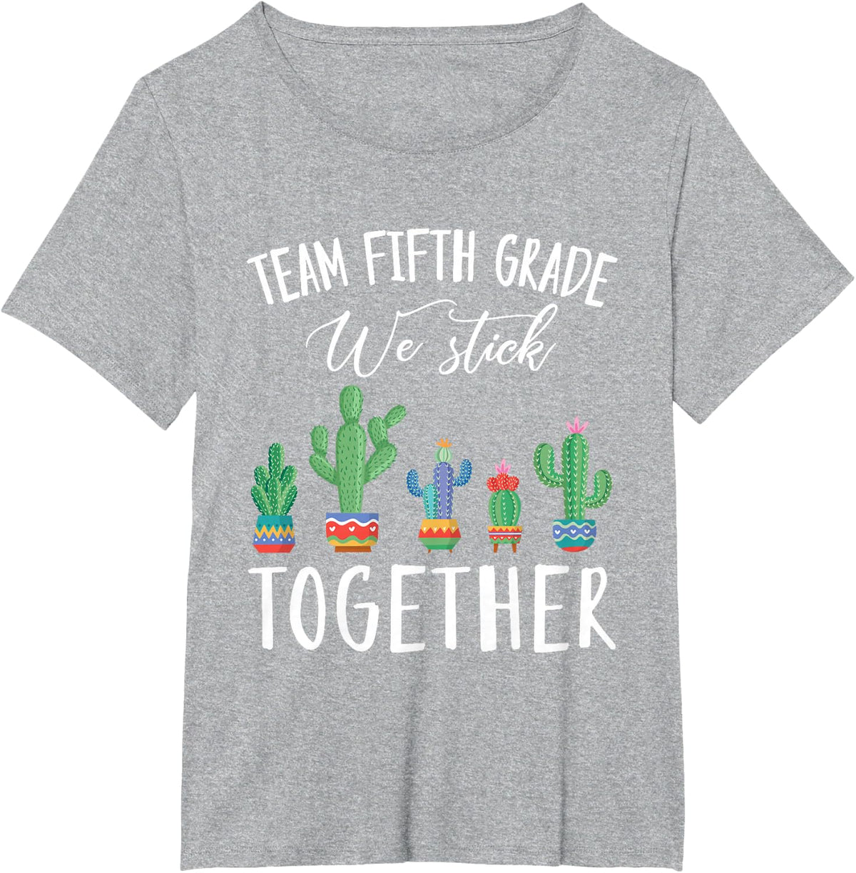 Team Fifth Grade We Stick Together Cactus Teacher Student T-Shirt - Heather Grey