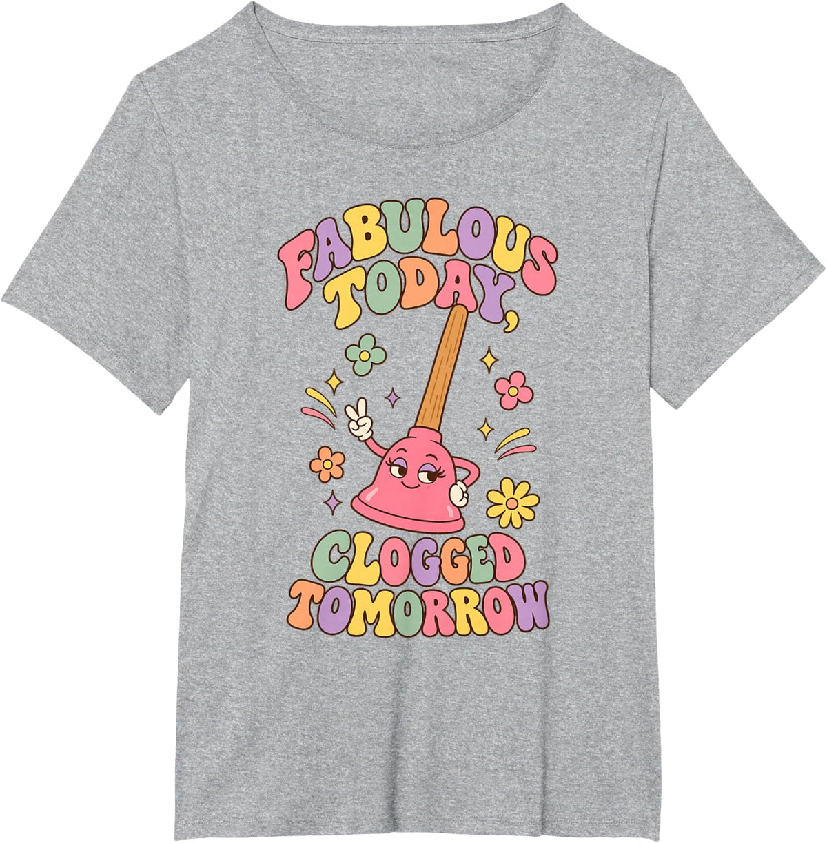 Fabulous Today Clogged Tomorrow Cute Retro Toilet Plunger T-Shirt - Heather Grey