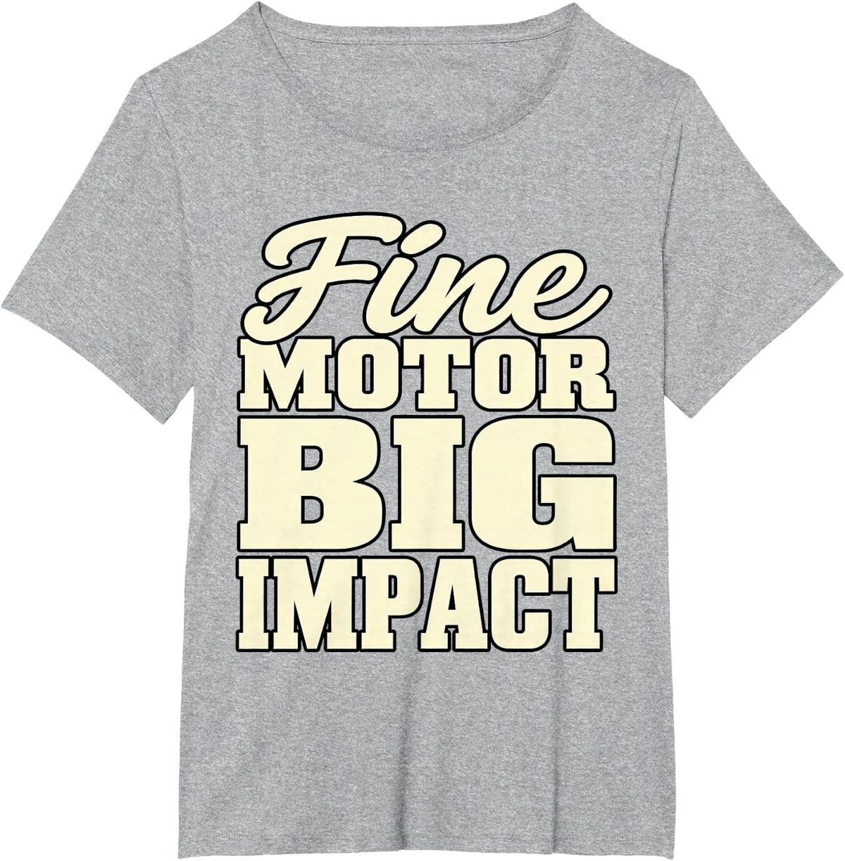 Occupational Therapy Fine Motor Big Impact Therapist School T-Shirt - Heather Grey