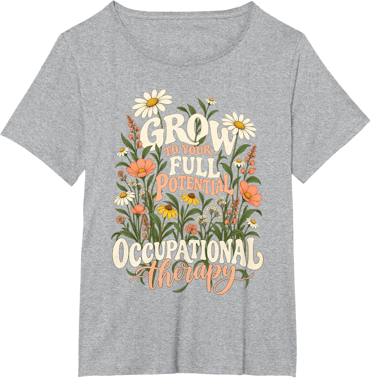 Grow to Your Full Potential Occupational Therapy Flowers T-Shirt - Heather Grey