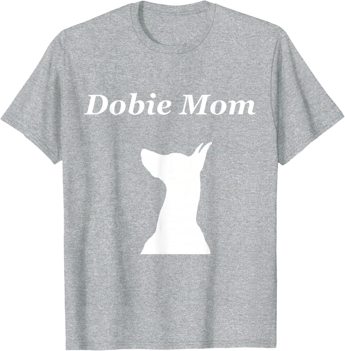 Dobie Mom, Dobe, Doberman Pinscher T-shirt T-Shirt - Heather Grey