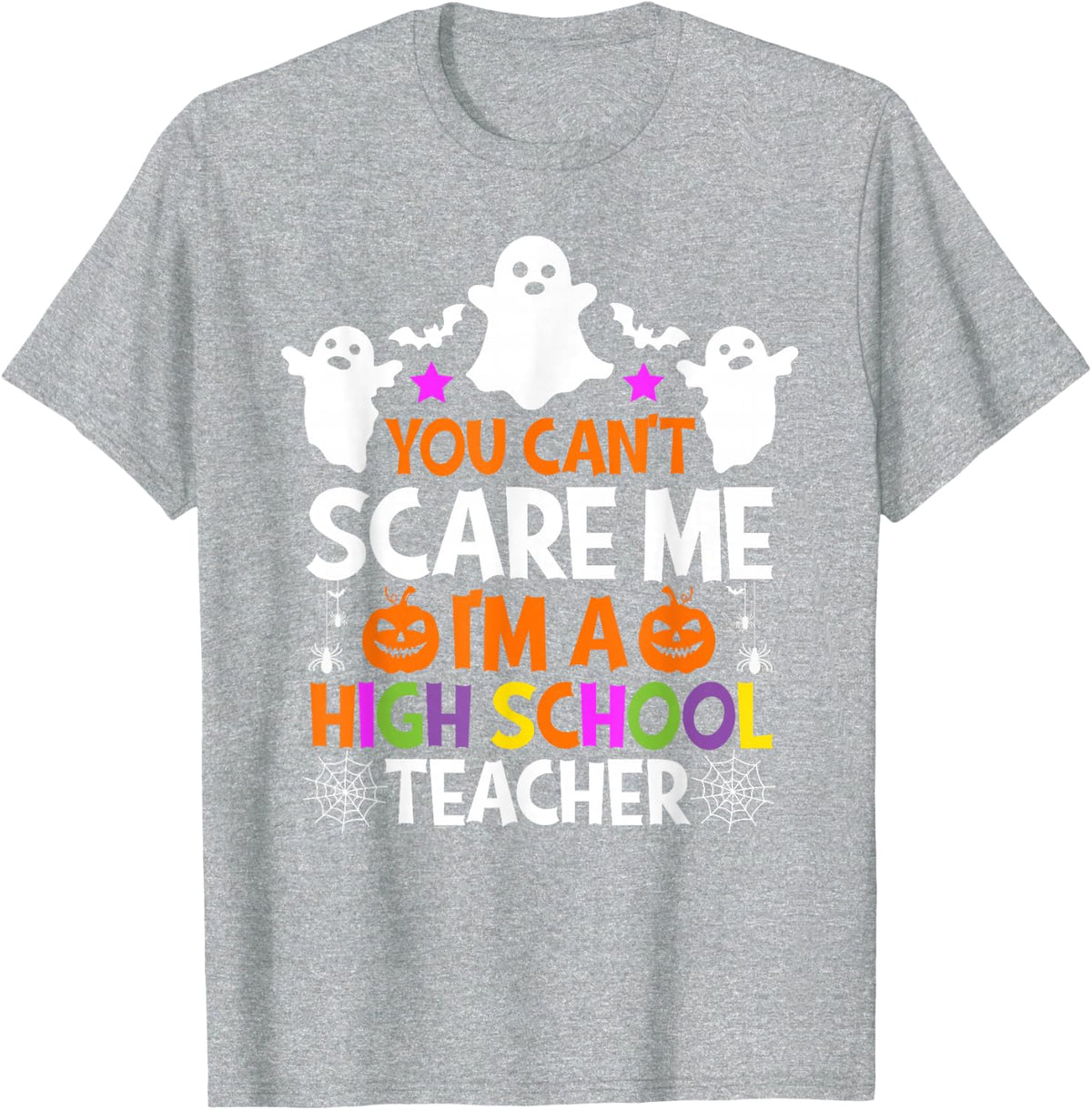 You Can't Scare Me I'm A High School Teacher Halloween T-Shirt - Heather Grey