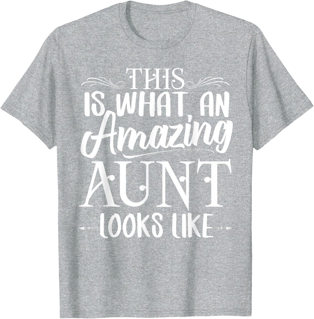 This is What an Amazing Aunt Looks Like Funny Aunt Life T-Shirt - Heather Grey