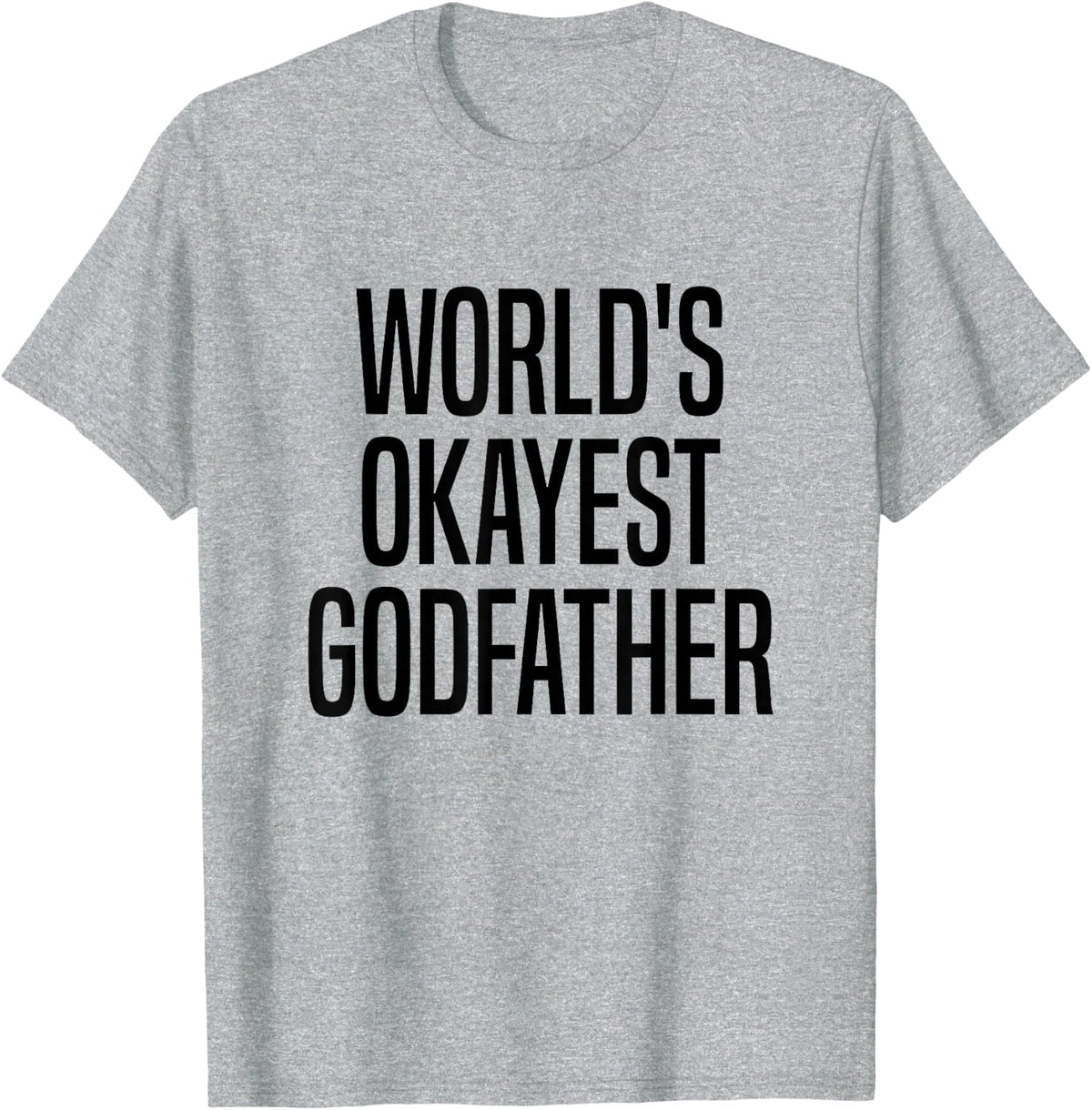 World's Okayest Godfather T-Shirt - Heather Grey