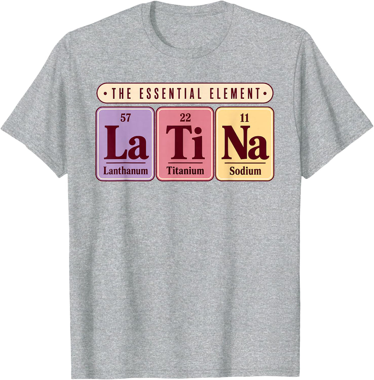 Latina Periodic Table Element Hispanic Heritage Science T-Shirt - Heather Grey