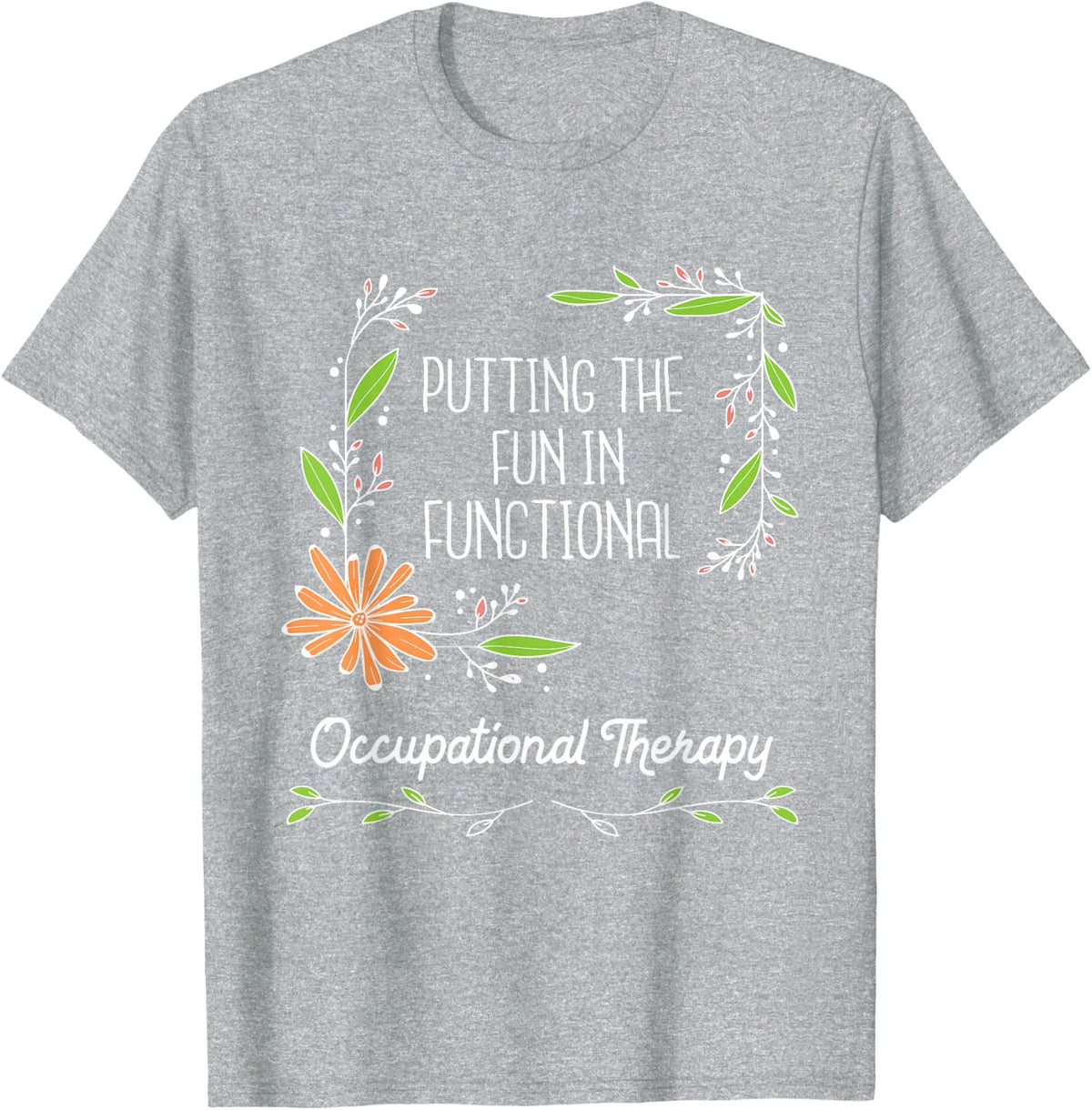 Putting The Fun In Functional - Occupational Therapist OTA T-Shirt - Heather Grey