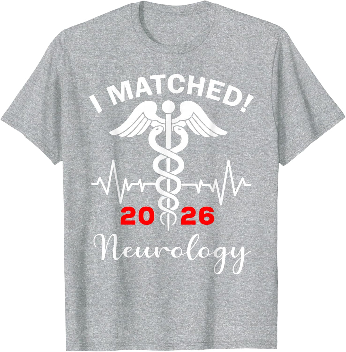 I Matched Neurology Medicine Match Day 2026 Residency T-Shirt - Heather Grey