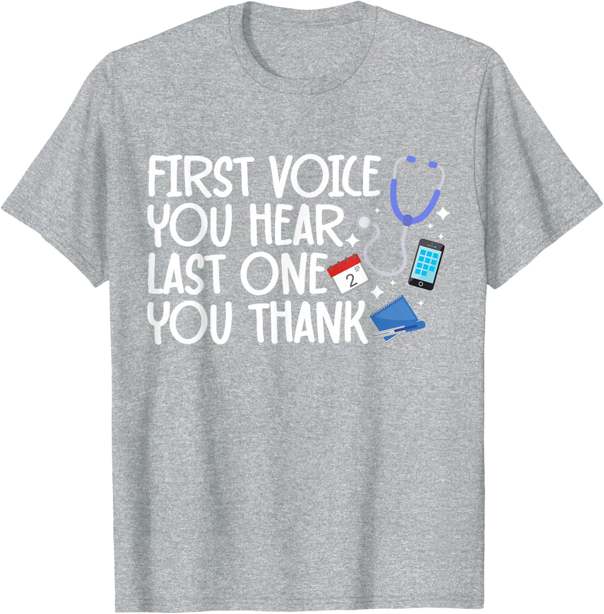 First Voice You Hear Last One You Thank Surgery Scheduler T-Shirt - Heather Grey