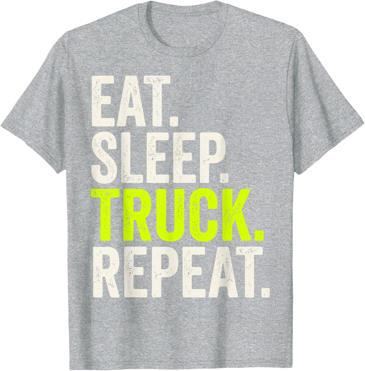Eat Sleep Truck Repeat Trucker Truck Driver Semi Truck Tee T-Shirt - Heather Grey