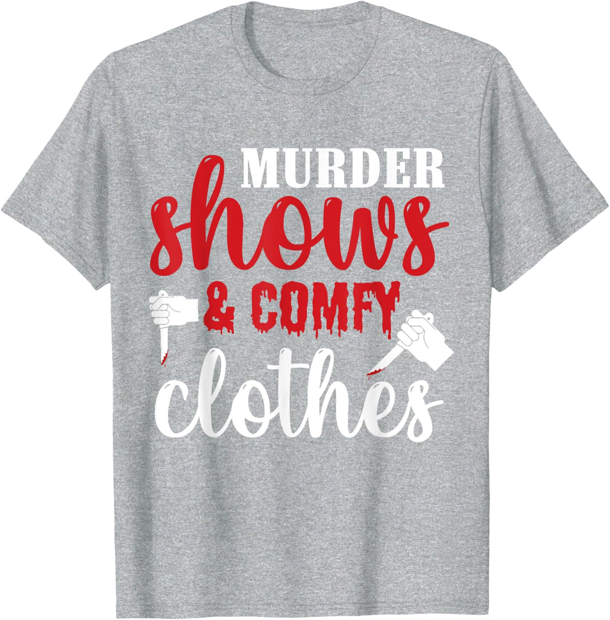 Murder Shows and Comfy Clothes T-Shirt - Heather Grey