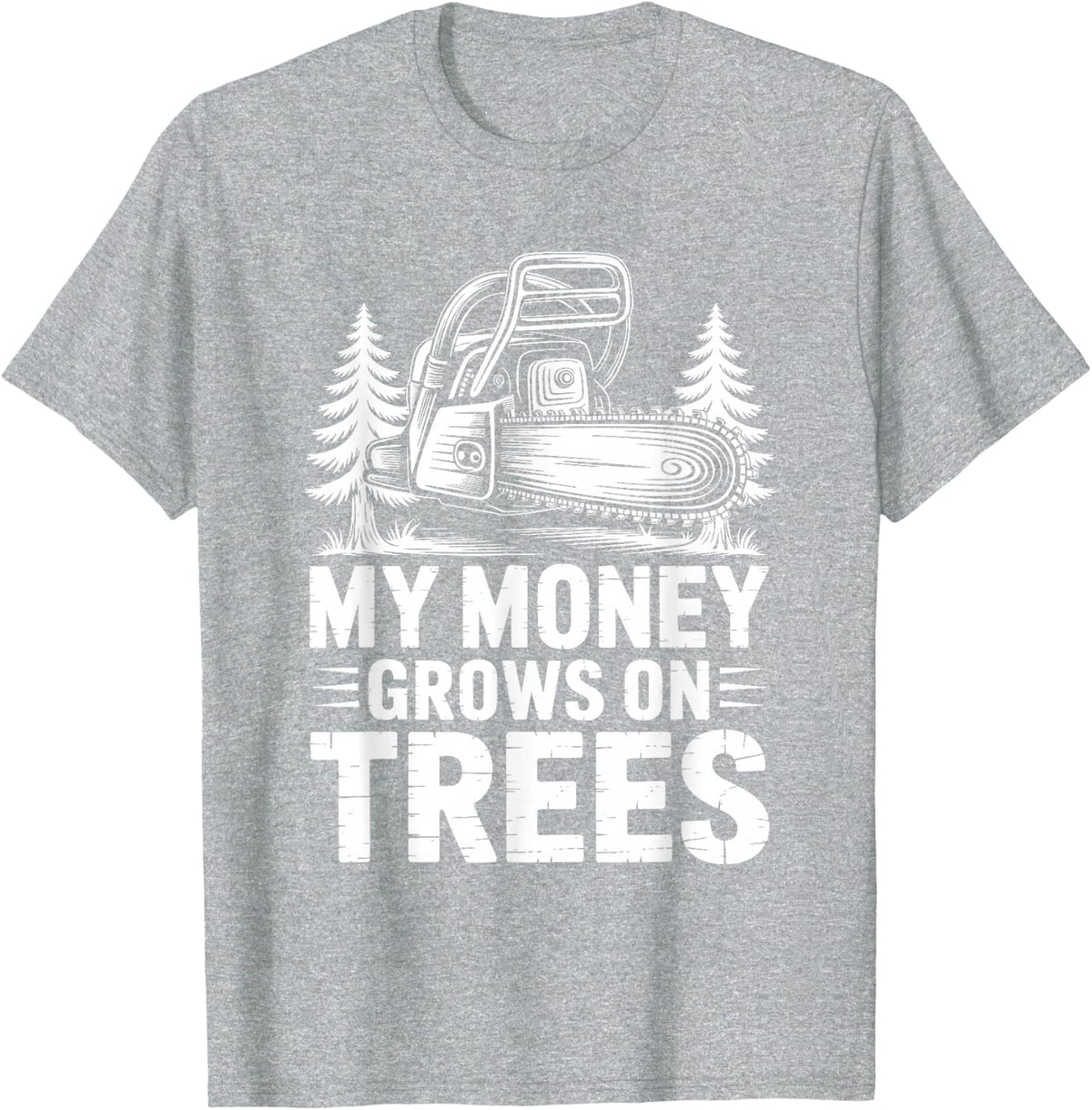 My Money Grows On Trees, Arborist Lumberjack Tree Cutter T-Shirt - Heather Grey