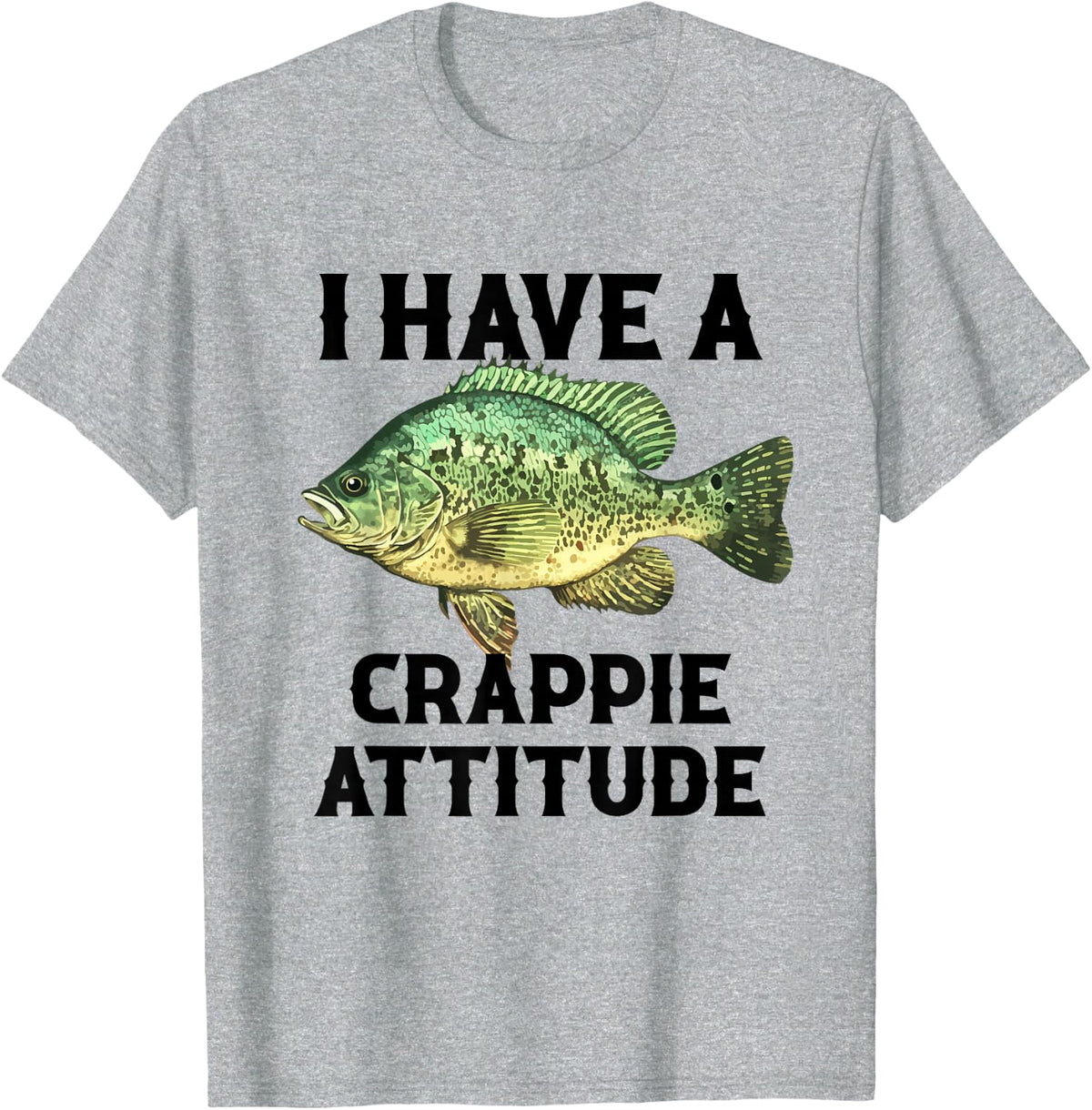 I have a crappie attitude fishing T-Shirt - Heather Grey