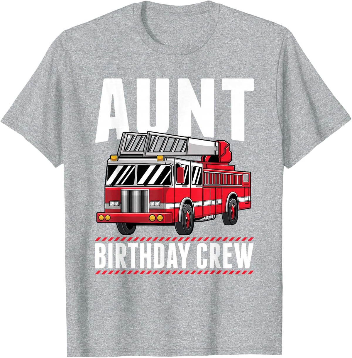 Aunt Birthday Crew Fire Truck Firefighter Party T-Shirt - Heather Grey