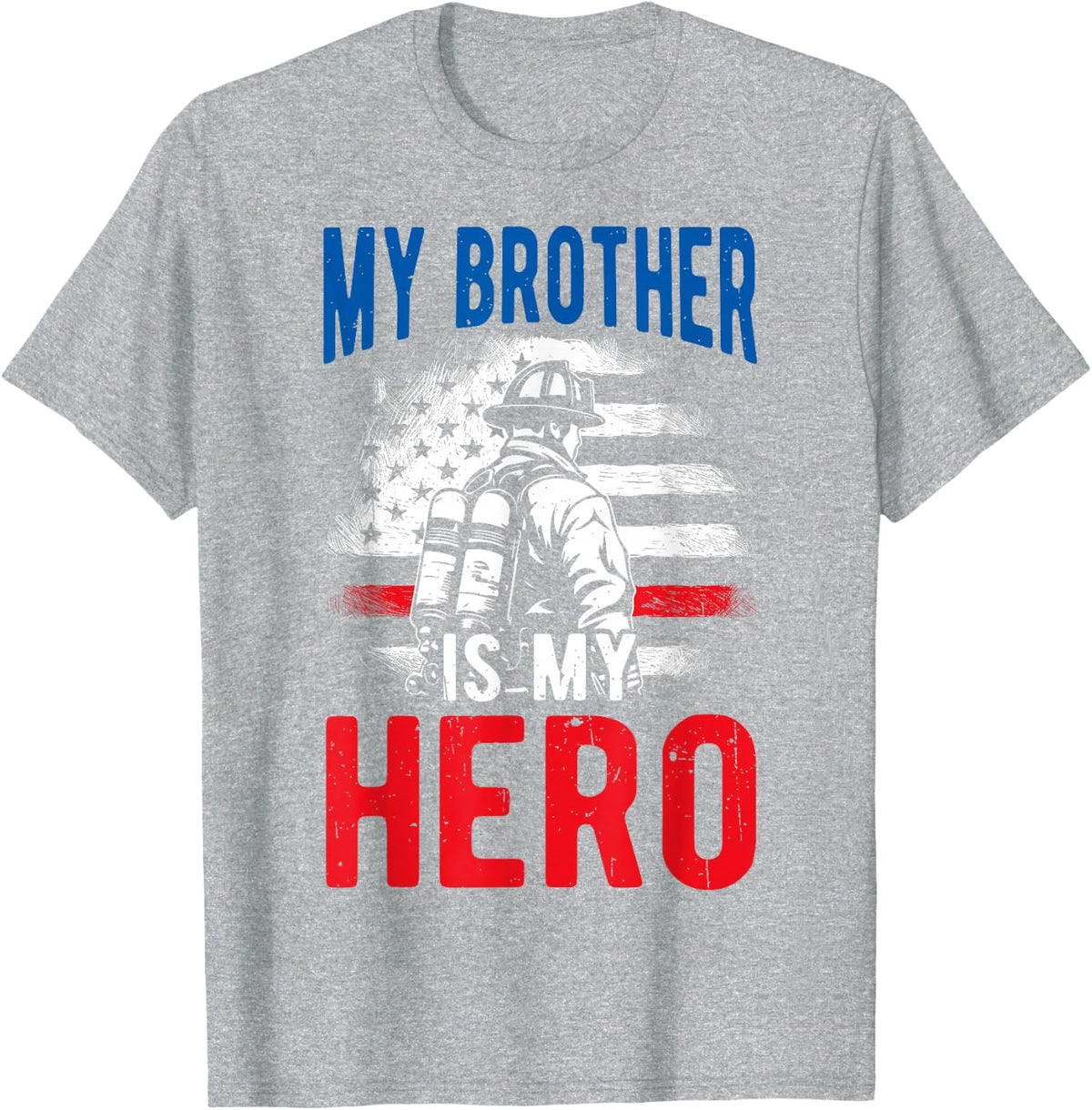 My Brother is My Hero Firefighter Hero Tribute T-Shirt - Heather Grey