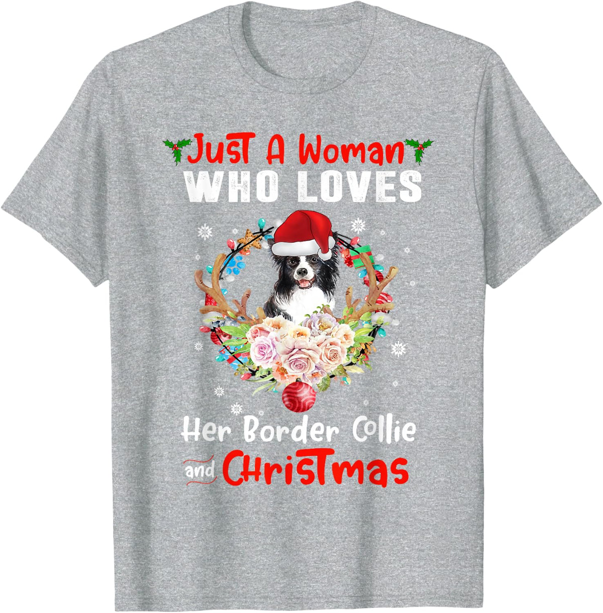 Just A Woman Who Loves Her Border Collie Dog and Christmas T-Shirt - Heather Grey