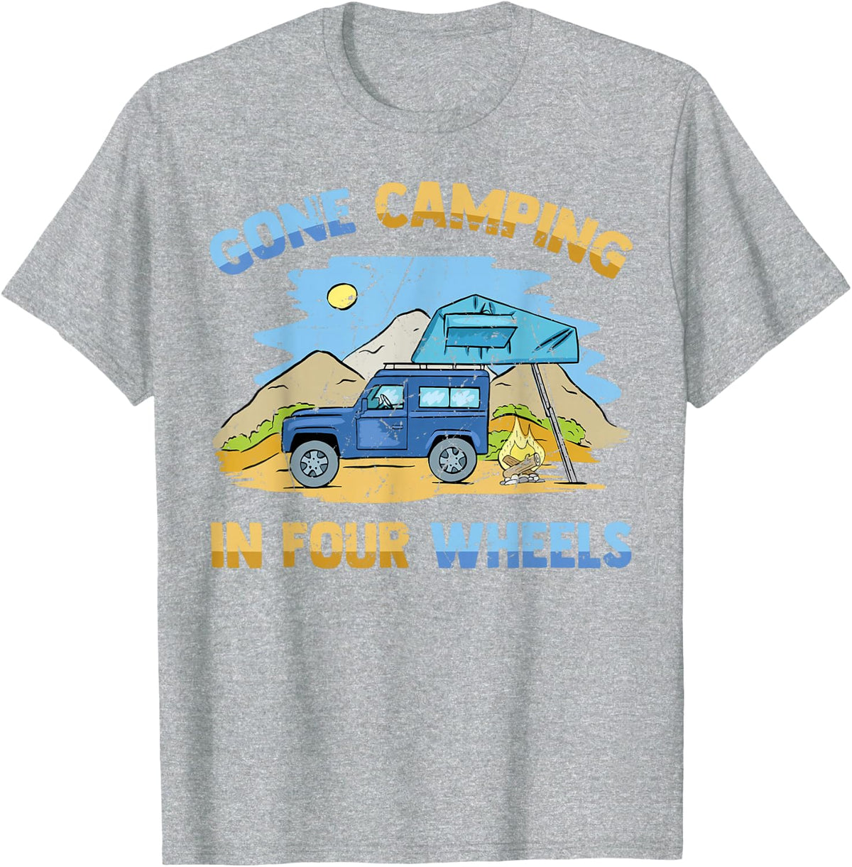 Gone Camping In Four Wheels - Overlanding Hiking Camping T-Shirt - Heather Grey