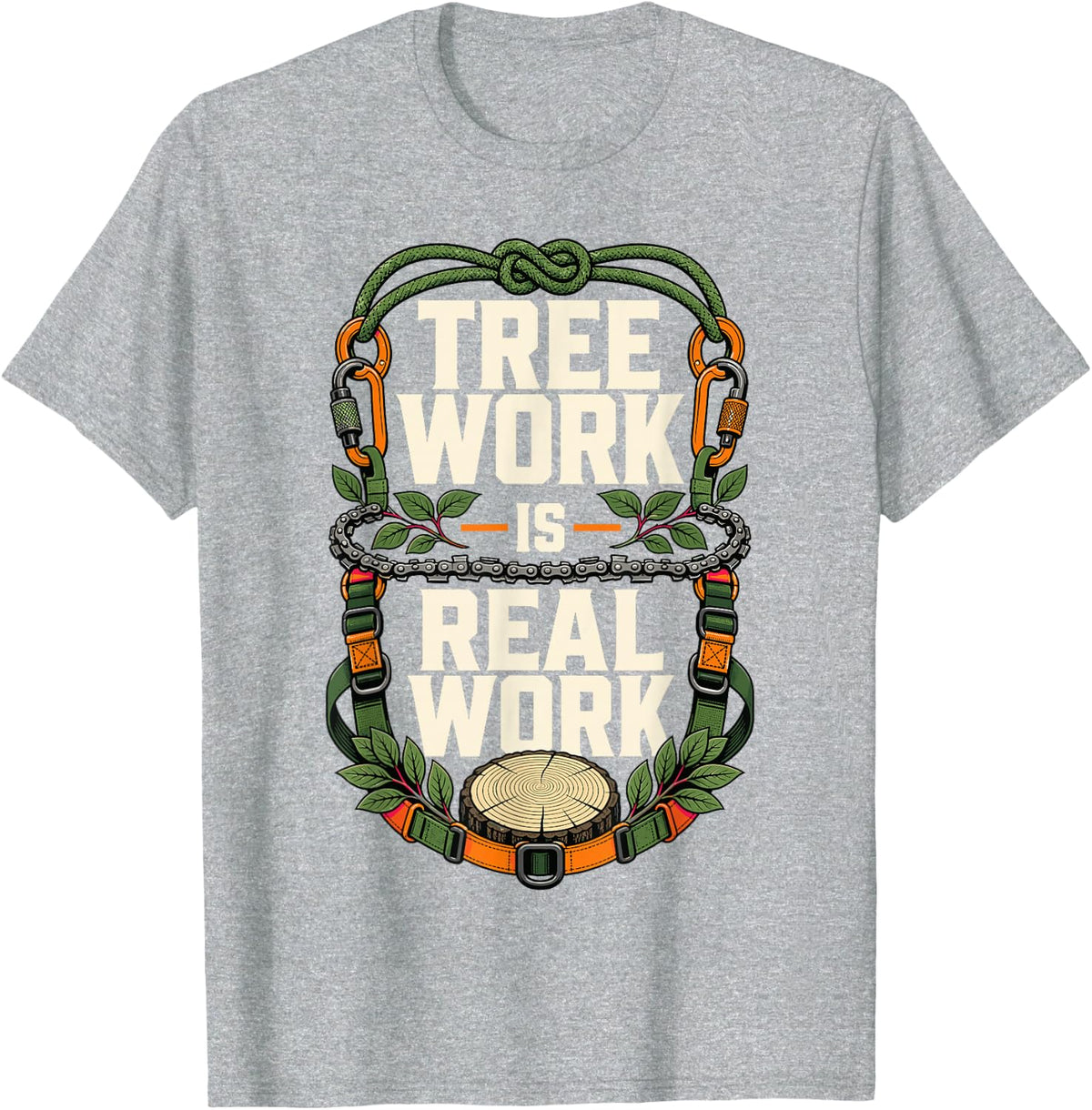 Tree Work is Real Work Arborist Tree Climber T-Shirt - Heather Grey