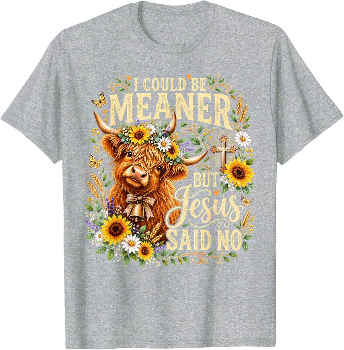 I Could Be Meaner But Jesus Said No Highland Cow Sunflower T-Shirt - Heather Grey