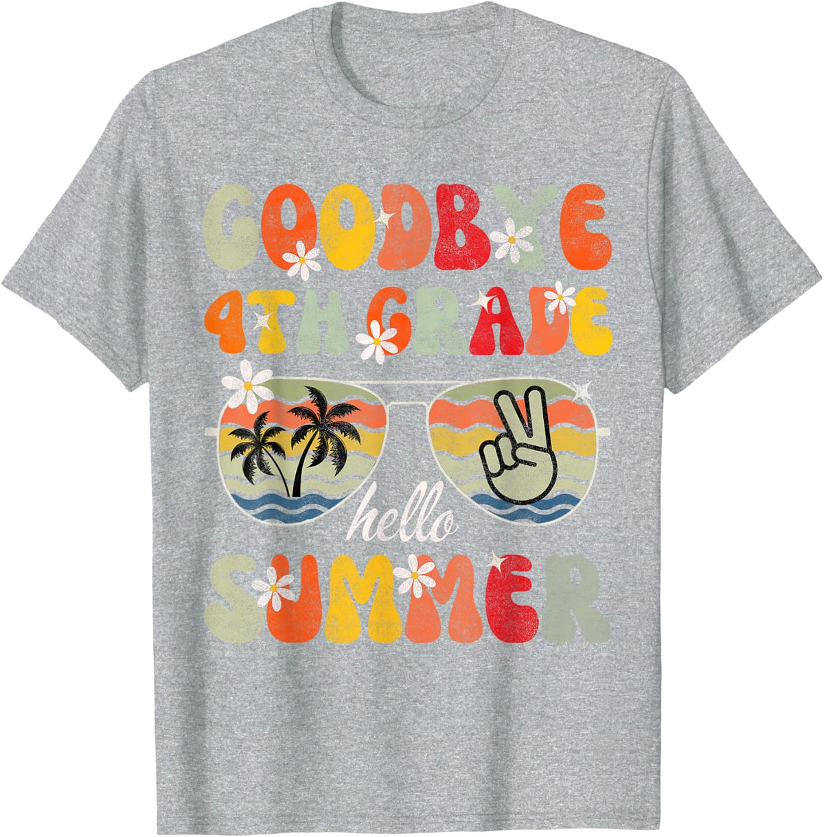 Goodbye 4th Grade Hello Summer Graduation Last Day Of School T-Shirt - Heather Grey