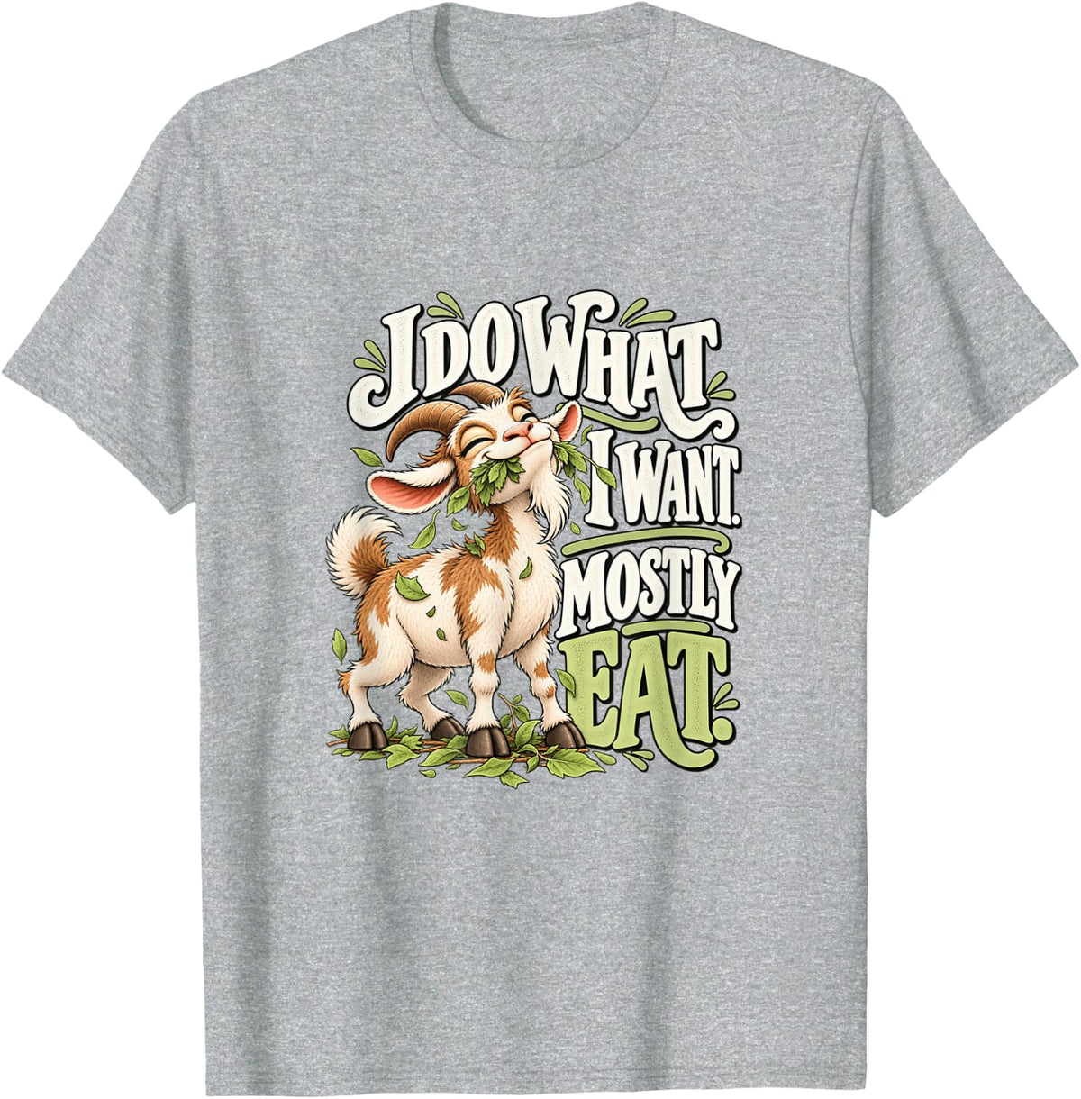 I Do What I Want Mostly Eat Funny Goat Humor T-Shirt - Heather Grey