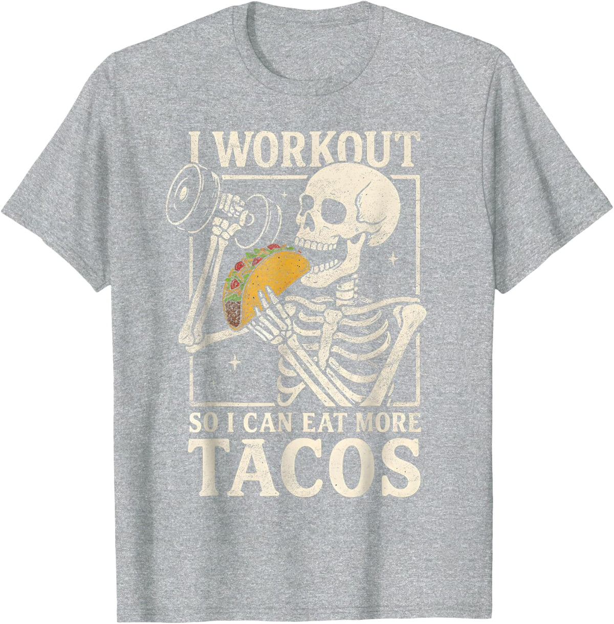 I Workout So I Can Eat More Tacos Skeleton Gym Fitness Lift T-Shirt - Heather Grey